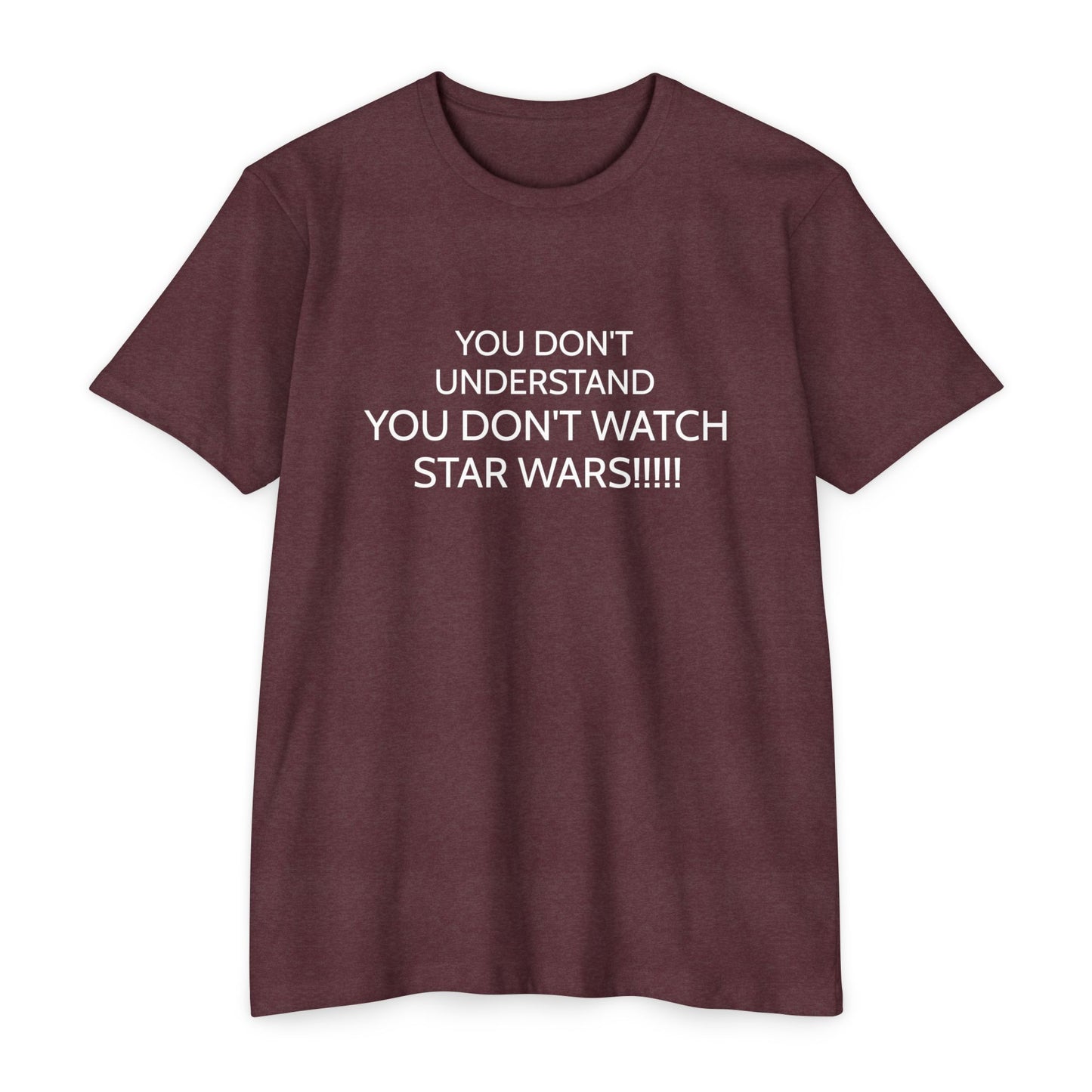 YOU DON'T UNDERSTAND... YOU DON'T WATCH STAR WARS!!!!