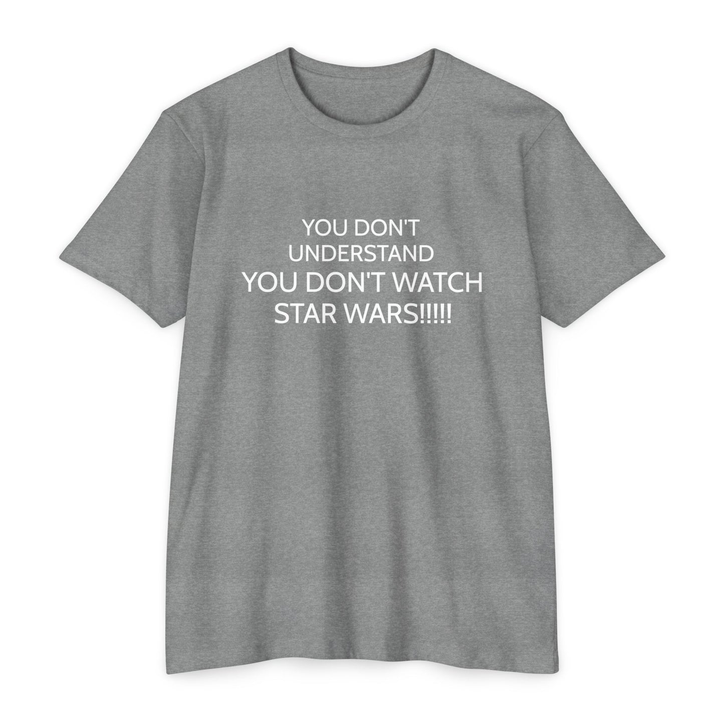 YOU DON'T UNDERSTAND... YOU DON'T WATCH STAR WARS!!!!