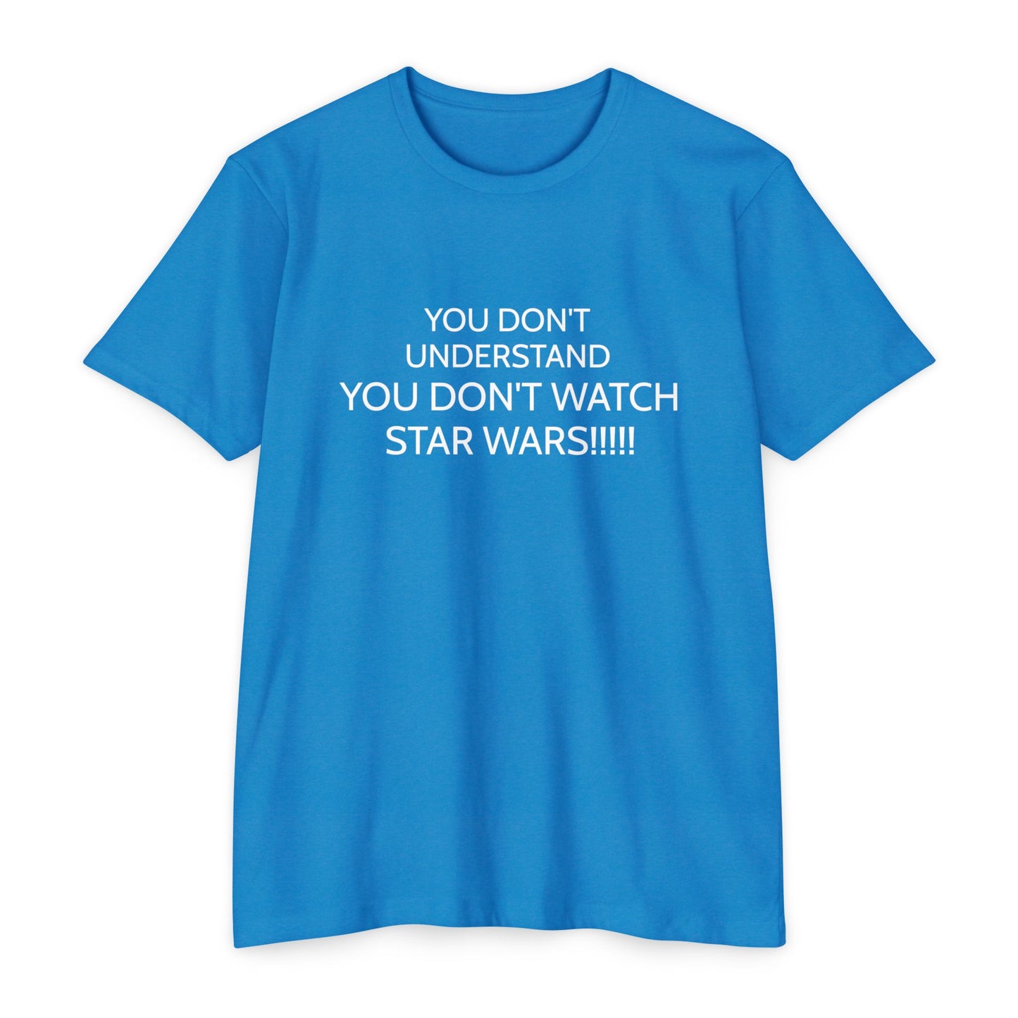 YOU DON'T UNDERSTAND... YOU DON'T WATCH STAR WARS!!!!