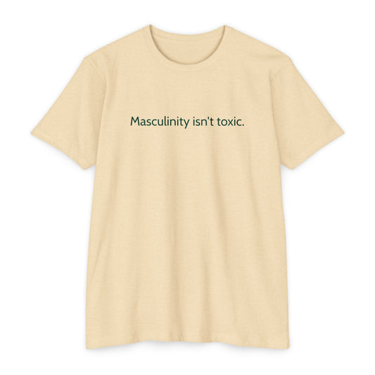 Masculinity isn't toxic.