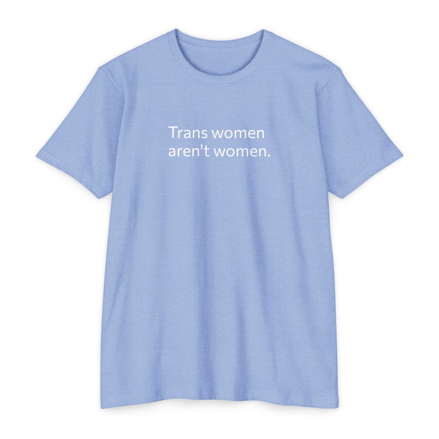 Trans women aren't women. (T-Shirt)
